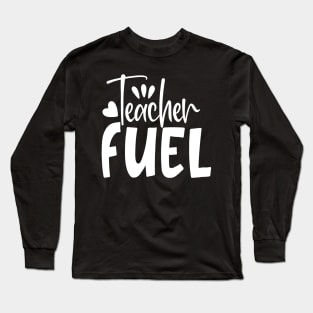 Teacher Fuel Long Sleeve T-Shirt